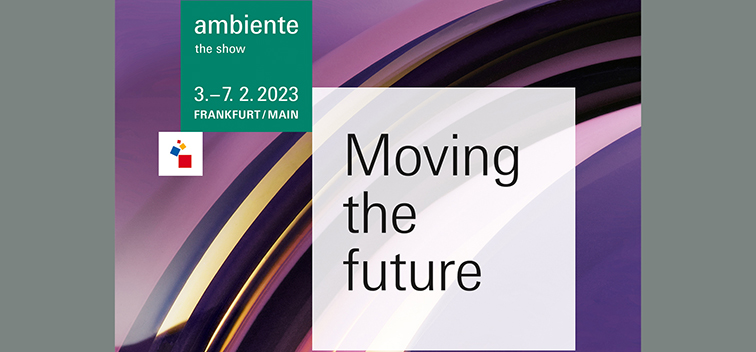See you soon at Ambiente, Frankfurt February 3-7